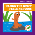 Nando the Newt Feels Nervous By Megan Atwood, Carissa Harris (Illustrator) Cover Image