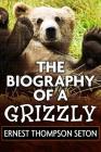 The Biography of a Grizzly by Ernest Thompson Seton: Super Large Print Edition of the Classic Animal Story Specially Designed for Low Vision Readers w Cover Image