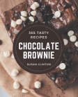 365 Tasty Chocolate Brownie Recipes: Chocolate Brownie Cookbook - Your Best Friend Forever By Susan Clinton Cover Image