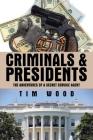 Criminals & Presidents: The Adventures of a Secret Service Agent By Tim Wood Cover Image