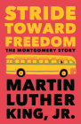 Stride Toward Freedom: The Montgomery Story (King Legacy #1) By Dr. Martin Luther King, Jr., Clayborne Carson (Introduction by) Cover Image