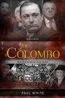 Joe Colombo - The Mafia Boss: Real Bosses of La Cosa Nostra By Paul White Cover Image