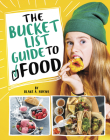 The Bucket List Guide to Food By Blake A. Hoena Cover Image