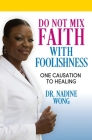 Do Not Mix Faith With Foolishness By Nadine Wong Cover Image