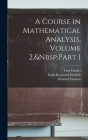 A Course in Mathematical Analysis, Volume 2, Part 1 By Earle Raymond Hedrick, Edouard Goursat, Otto Dunkel Cover Image