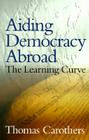 Aiding Democracy Abroad: The Learning Curve By Thomas Carothers Cover Image