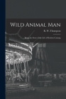 Wild Animal Man; Being the Story of the Life of Reuben Castang Cover Image