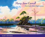 Mary Ann Carroll: First Lady of the Highwaymen By Gary Monroe Cover Image