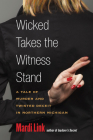 Wicked Takes the Witness Stand: A Tale of Murder and Twisted Deceit in Northern Michigan By Mardi Link Cover Image