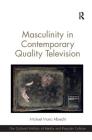 Masculinity in Contemporary Quality Television (Cultural Politics of Media and Popular Culture) Cover Image