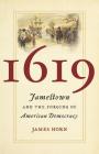 1619: Jamestown and the Forging of American Democracy By James Horn Cover Image