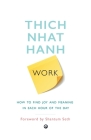 Work: How To Find Joy And Meaning In Each Hour Of The Day By Thich Nhat Hanh Cover Image