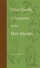 Field Guide to Grasses of the Mid-Atlantic (Keystone Books) By Sarah Chamberlain Cover Image