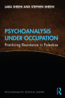 Psychoanalysis Under Occupation: Practicing Resistance in Palestine By Lara Sheehi, Stephen Sheehi Cover Image