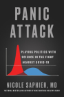 Panic Attack: Playing Politics with Science in the Fight Against COVID-19 By Nicole Saphier, M.D. Cover Image