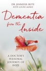 Dementia from the Inside: A Doctor's Personal Journey of Hope Cover Image