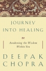 Journey into Healing: Awakening the Wisdom Within You By Deepak Chopra, M.D. Cover Image