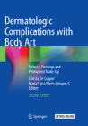 Dermatologic Complications with Body Art: Tattoos, Piercings and Permanent Make-Up By Christa De Cuyper (Editor), Maria Luisa Pérez-Cotapos S. (Editor) Cover Image