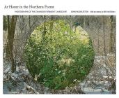 At Home in the Northern Forest: Photographs of the Changing Vermont Landscape By John Huddleston, Bill McKibben (Other) Cover Image