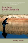 San Juan River Chronicle: Personal Remembrances of One of America's Premier Trout Streams (Pruett) By Steven J. Meyers Cover Image