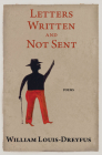 Letters Written and Not Sent By William Louis-Dreyfus Cover Image