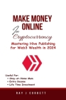 Make Money Online In Cryptocurrency: Mastering Hive Publishing for Web3 Wealth in 2024 Cover Image
