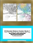 El Dorado Nature Center Book 1 Learn Art Styles the Easy Coloring Book Way Black & White & Color Photography Abstract Forest Landscapes by Artist Grac Cover Image