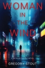 Woman in the Wind: A Jackson Gamble Novel By Gregory Stout Cover Image