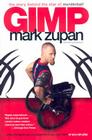 GIMP: The Story Behind the Star of Murderball By Mark Zupan, Tim Swanson Cover Image