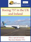 The Boeing 757 in the UK and Ireland: Plus a Special Section; The Iron Maiden 757s Cover Image