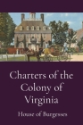 Charters of the Colony of Virginia By House of Burgesses Cover Image