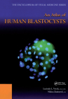 An Atlas of Human Blastocysts (Encyclopedia of Visual Medicine Series) Cover Image