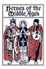 Heroes of the Middle Ages (Yesterday's Classics) Cover Image