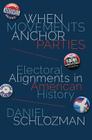 When Movements Anchor Parties: Electoral Alignments in American History (Princeton Studies in American Politics: Historical #148) By Daniel Schlozman Cover Image