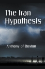 The Iran Hypothesis By Anthony Of Boston Cover Image