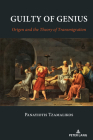 Guilty of Genius; Origen and the Theory of Transmigration By Panayiotis Tzamalikos Cover Image