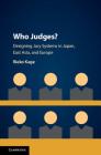 Who Judges?: Designing Jury Systems in Japan, East Asia, and Europe By Rieko Kage Cover Image