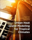 Urban Heat Island Modeling for Tropical Climates By Ansar Khan, Soumendu Chatterjee, Yupeng Wang Cover Image