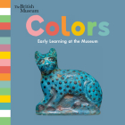 Colors: Early Learning at the Museum By The Trustees of the British Museum (Illustrator) Cover Image