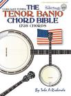 The Tenor Banjo Chord Bible: CGDA Standard 'Jazz' Tuning 1,728 Chords (Fretted Friends) By Tobe a. Richards Cover Image
