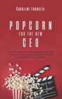 Popcorn for the new CEO By Caroline Franczia Cover Image