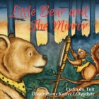 Little Bear and the Mirror By Lydia Du Du Toit, Karlee Lillywhite (Illustrator) Cover Image