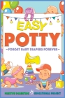 Easy Potty!: Toilet Training for Toddlers in 3 Days or Less. Potty Train Boys and Girls in a Few Simple Steps, Save Time/Energies & Cover Image