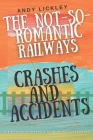 The not so romantic railways: Crashes and Accidents Cover Image