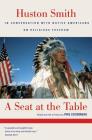 A Seat at the Table: Huston Smith in Conversation with Native Americans on Religious Freedom Cover Image