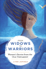 From Widows to Warriors: Women's Stories from the Old Testament By Lynn Japinga Cover Image
