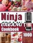 Ninja Creami Cookbook: 1000 Days to Tempt Your Taste Buds Ice Cream, Ice Cream Mix-Ins, Sorbets, Smoothies Bowls and Milkshakes. By Hagalan Ponyana Cover Image