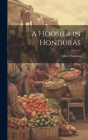 A Hoosier in Honduras By Albert Morlan Cover Image