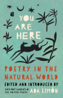 You Are Here: Poetry in the Natural World By Ada Limón Cover Image