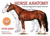 Horse Anatomy: A Pictorial Approach to Equine Structure By Peter Goody, John Goody (Illustrator) Cover Image